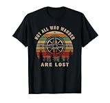 Not All Who Wander are Lost Funny Outdoor Hiking Traveling T-Shirt