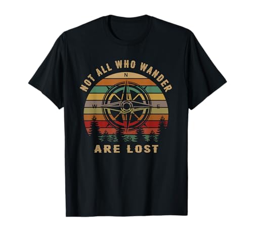Not All Who Wander are Lost Funny Outdoor Hiking Traveling T-Shirt