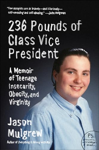 236 Pounds of Class Vice President: A Memoir of Teenage Insecurity, Obesity, and Virginity