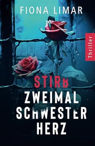 Stirb zweimal, Schwesterherz (Psychiatrie-Thriller, Band 1)