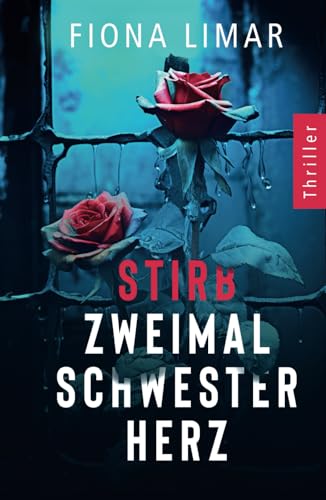 Stirb zweimal, Schwesterherz (Psychiatrie-Thriller, Band 1)