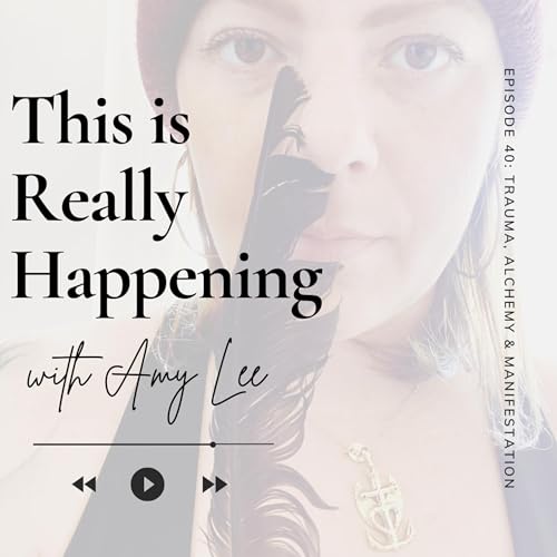 Trauma, Alchemy and Manifestation Podcast By  cover art