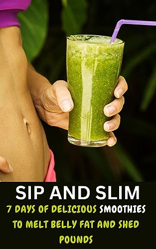 SIP AND SLIM: 7 days of delicious smoothies to melt