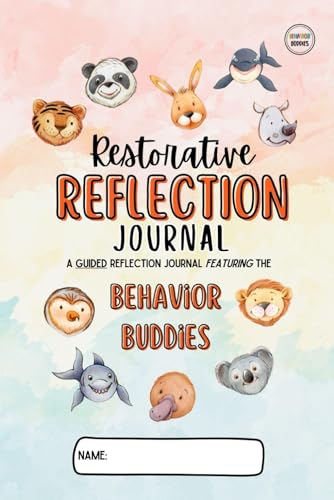 Student Reflection Journal For Managing Behaviors: A Guided Restorative Notebook Featuring The Behavior Buddies