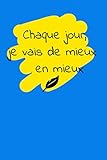  Chaque jour je vais de mieux en mieux: Journal ligné de 119 pages - une très belle idée de cadeau