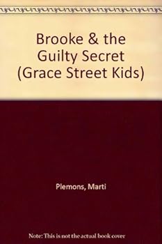 Brooke & the Guilty Secret (Grace Street Kids) - Book  of the Grace Street Kids