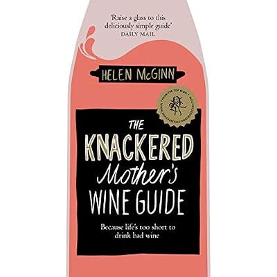 The Knackered Mother's Wine Guide