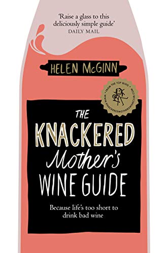The Knackered Mother'S Wine Guide: A Perfect Wine Guide For Mother'S Day