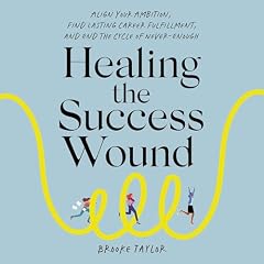Healing the Success Wound Audiolibro Por Brooke Taylor arte de portada