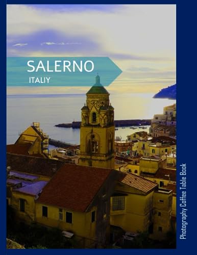 SALERNO ITALY Photography Coffee Table Book Tourists Attractions: A Mind-Blowing Tour In Salerno City Italy Photography Coffee Table Book: for People ... Images (8.5"*11") Paperback.May 7, 2023.