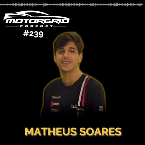 Motorgrid Podcast - Matheus Soares - Ep. 239