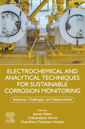 Electrochemical and Analytical Techniques for Sustainable Corrosion Monitoring: Advances, Challenges and Opportunities