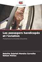 Les passagers handicapés et l'aviation: Problèmes et contraintes rencontrés (French Edition) 6203916072 Book Cover