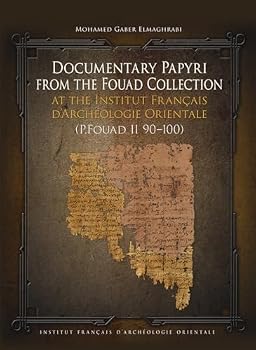 Documentary Papyri from the Fouad Collection at the Institut Francais d'Archeologie Orientale (P.Fouad II 90-100)