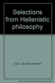 Selections From Hellenistic Philosophy
