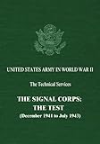 The Signal Corps: The Test (December 1941 to July 1943) (United States Army in World War II: The Technical Services)