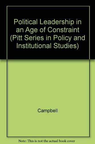 Political Leadership in an Age of Constraint: The Australian Experience (Pitt Series in Policy and Institutional Studies)