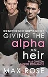 Giving the Alpha an Heir (MM Omega Mpreg Romance) (The New Detroit Wolves Book 1)