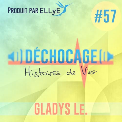 D&eacute;chocage #57 : Gladys Le.