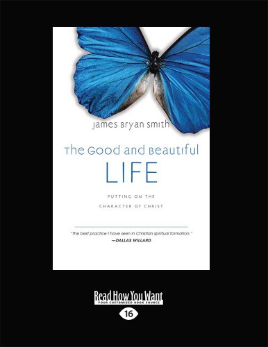 The Good and Beautiful Life: Putting on the Character of Christ