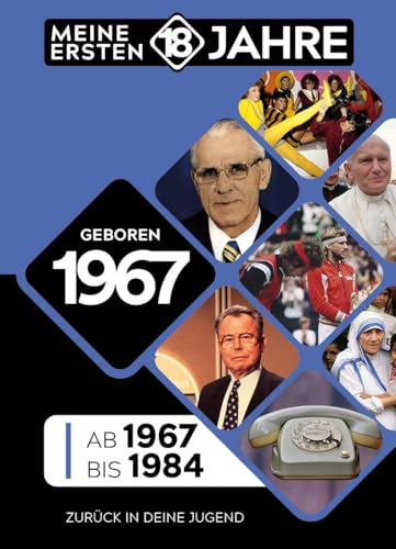 Geboren 1967: Von 1967 bis 1984 (Meine Ersten 18 Jahre)