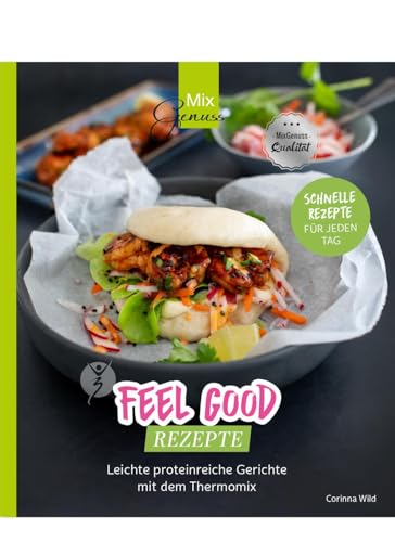 Feel Good Rezepte: Leichte proteinreiche Gerichte mit dem Thermomix