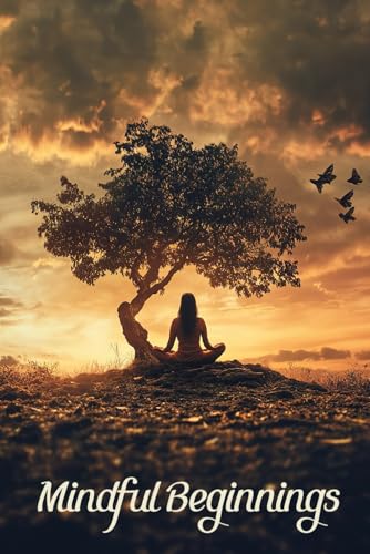 Mindful Beginnings: Sustainable Self-Improvement Through Mindfulness
