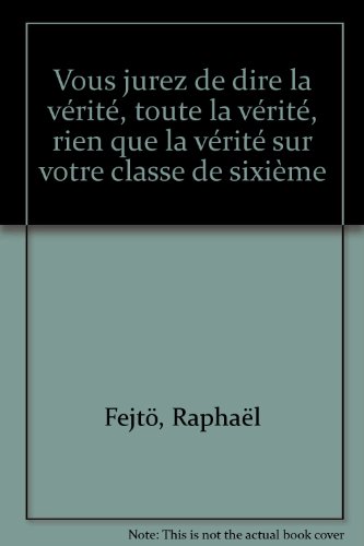 Vous jurez de dire la vérité, toute la vérité, rien que la vérité sur votre classe de sixième (Folio cadet. Premiers romans)