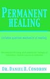 Permanent Healing [includes quantum mechanics of healing]