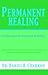 Permanent Healing [includes quantum mechanics of healing]