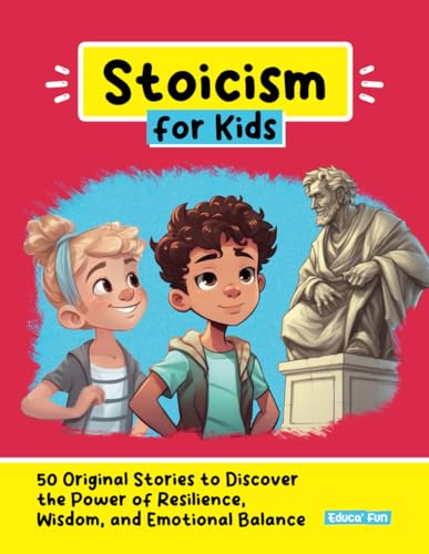 Stoicism for Kids: 50 Original Stories to Disco... B0C6C63KJR Book Cover