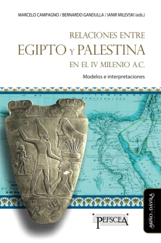 Relaciones entre Egipto y Palestina en el IV milenio a.c.: Modelos e interpretaciones: 27 (Estudios del Mediterráneo Antiguo / PEFSCEA)