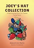 Joey's Hat Collection: A Heartwarming Story for Families Facing Cancer (Children's Story books)