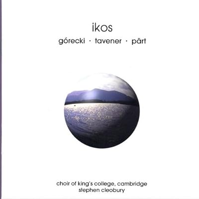 Ikos; Choral Works By Gorecki, Tavener, Part.