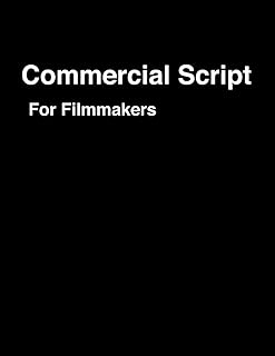 Commercial Script For Filmmakers: Television, Radio, And Web Advertisement Screenplay Template Book.