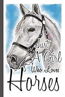 Just a Girl Who Loves Horses : Blank Lined Journal 6x9 Cute Horses Notebook Gifts for Kids and Teenage Girls for Writing and Journaling 1672305810 Book Cover