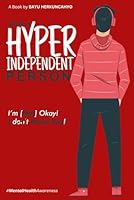 Being A Hyperindependent Person: Breaking Free from the Need to Do It All Alone and Learning to Trust Again B0DXD2G66D Book Cover