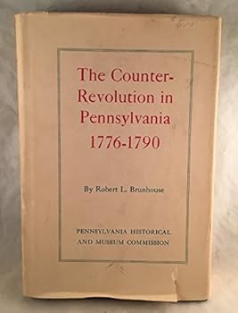 The Counter-Revolution in Pennsylvania: 1776-1790
