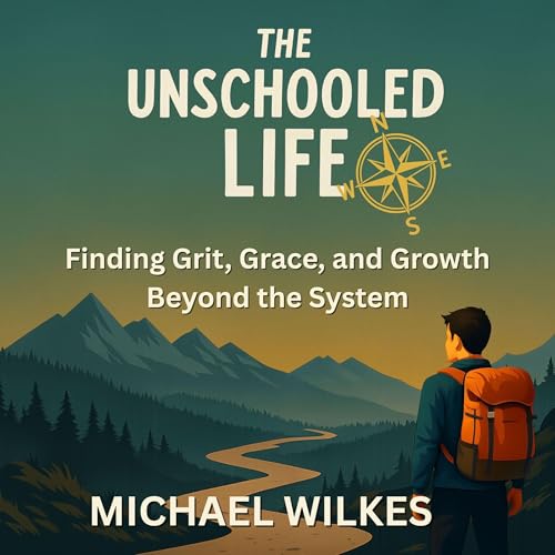 Listen to The Unschooled Life by Michael Wilkes episode artwork