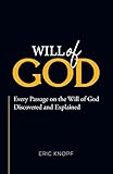 Will of God: Every Passage On The Will of God Discovered and Explained.