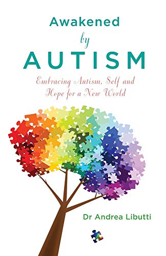 Awakened By Autism: Embracing Autism, Self And Hope For A New World