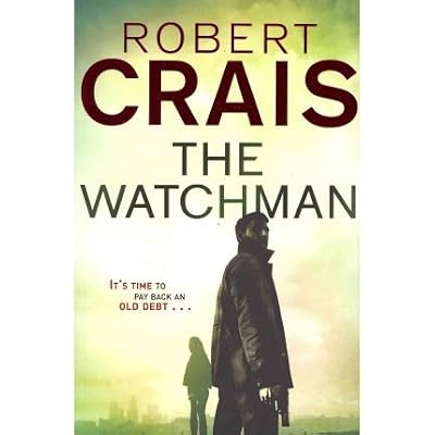 The Watchman by Crais, Robert ( AUTHOR ) Mar-03-2011 Paperback