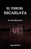  El Vergel Escarlata (Los Tres Elementos nº 1)