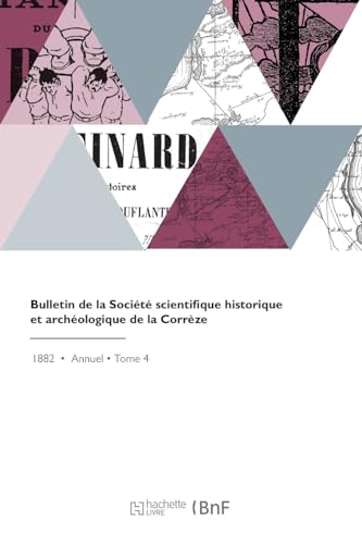 Bulletin de la Société Scientifique Historique Et Archéologique de la Corrèze (French Edition)