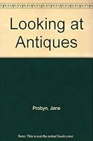 Looking at Antiques 0091105803 Book Cover