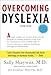 Overcoming Dyslexia: Second Edition, Completely Revised and Updated
