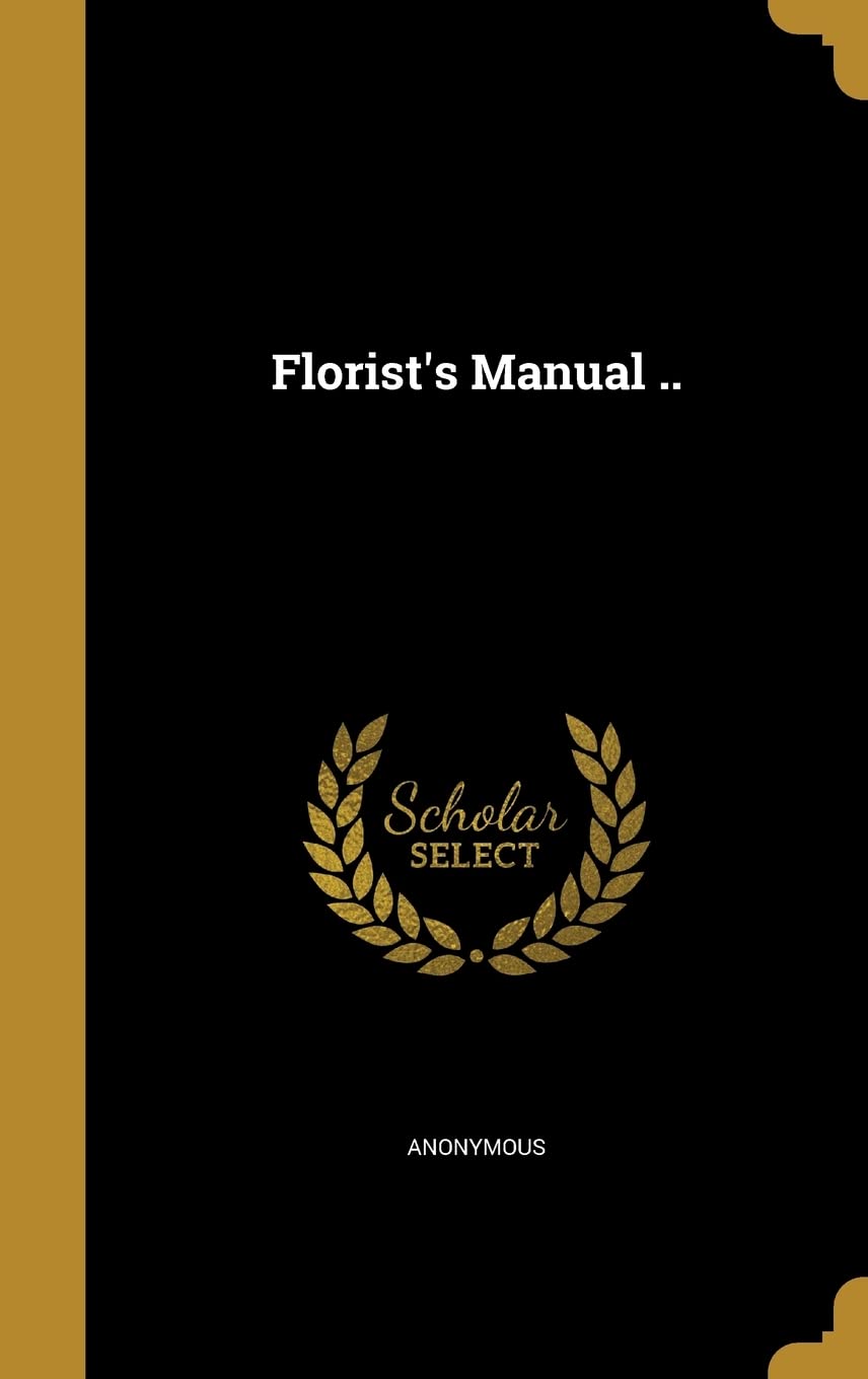 Florist's Manual .. Hardcover – 26 August 2016