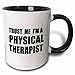 3dRose mug_195644_4 Trust me I'm a Physical Therapist. Therapy work humor. Funny job gift - Two Tone Black Mug, 11oz
