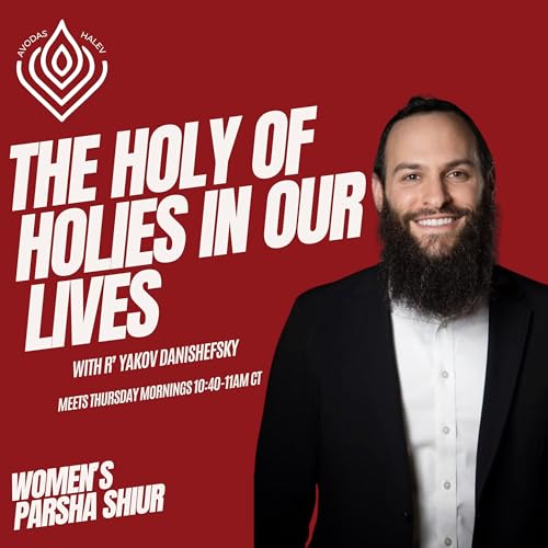 The Holy of Holies in Our Lives - Avodas HaLev