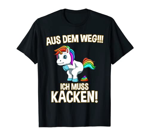 Aus Dem Weg Ich Muss Kacken - Kackendes WC Einhorn Klo T-Shirt